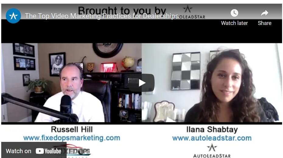 Join Russell B. Hill and Ilana Shabtay with AutoLeadStar in the podcast all dealerships should hear to better understand top video practices!