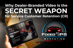 Why Dealer-Branded Video Is the Secret Weapon for Service Customer Retention (CR)