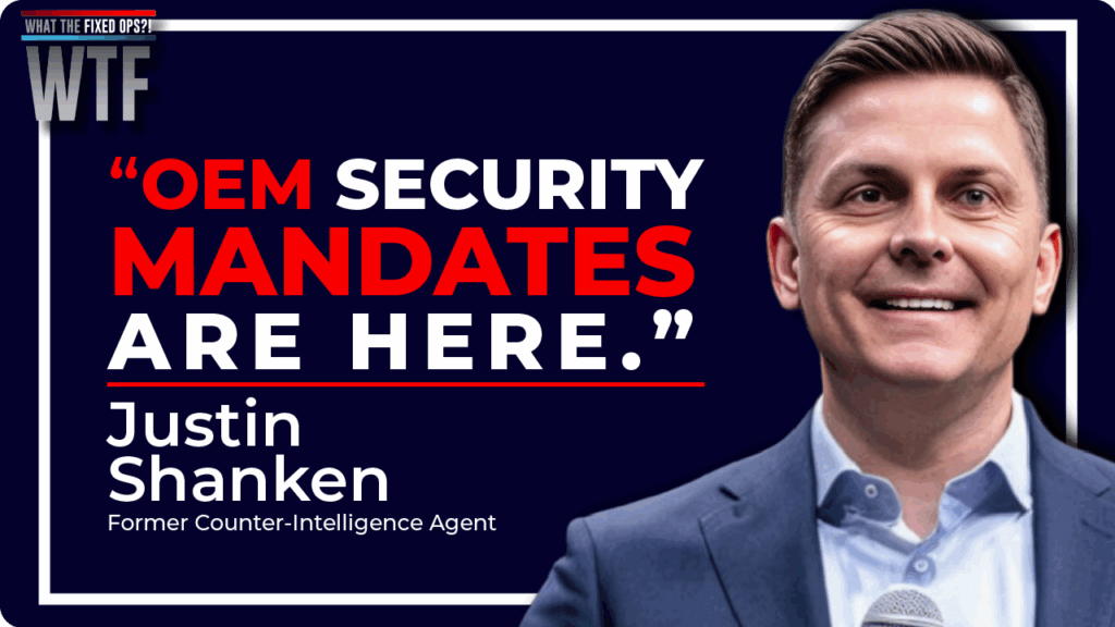 What the Fixed Ops?! podcast graphic featuring Justin Shanken, former counter-intelligence agent, with bold text reading “OEM Security Mandates Are Here,” focused on automotive cybersecurity and dealer security requirements.