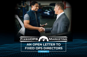 AN OPEN LETTER TO FIXED OPS DIRECTORS